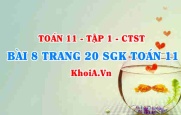 Bài 8 trang 20 SGK Toán 11 Tập 1 Chân trời sáng tạo